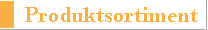 Produktsortiment