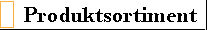 Produktsortiment